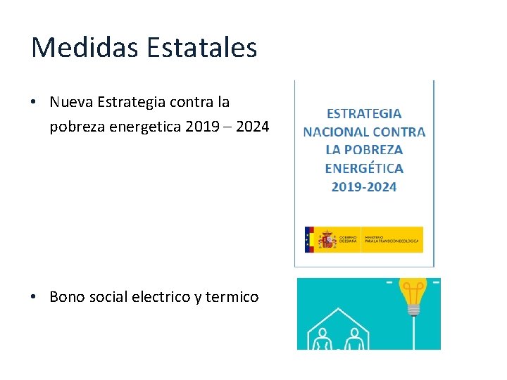 Medidas Estatales • Nueva Estrategia contra la pobreza energetica 2019 – 2024 • Bono