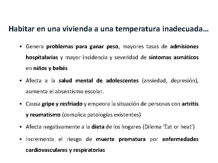 Pobreza energética y salud Habitar en una vivienda a una temperatura inadecuada… • Genera