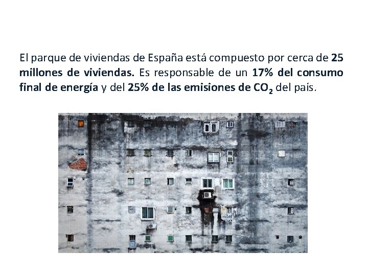 Factores de origen El parque de viviendas de España está compuesto por cerca de