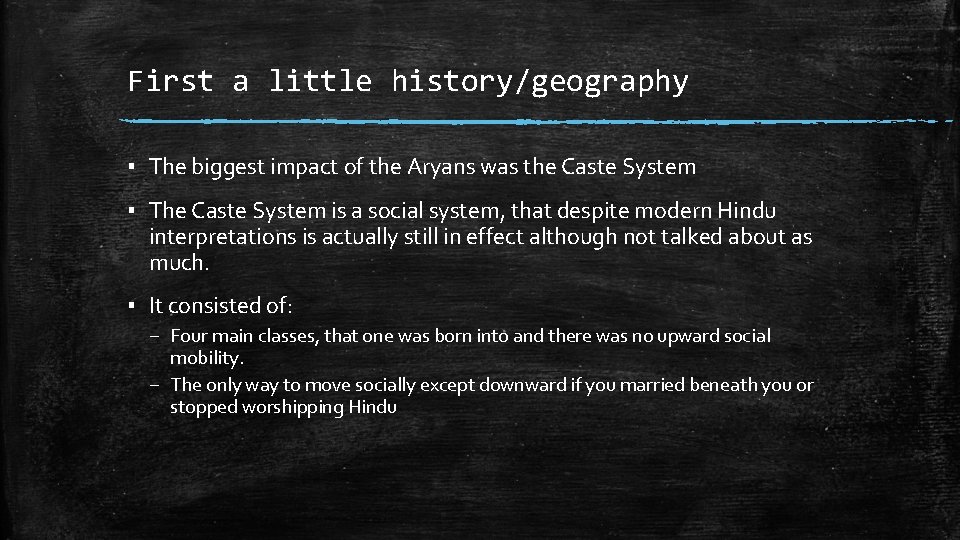 First a little history/geography ▪ The biggest impact of the Aryans was the Caste