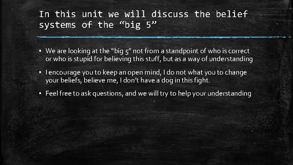 In this unit we will discuss the belief systems of the “big 5” ▪