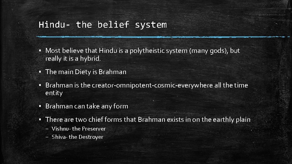 Hindu- the belief system ▪ Most believe that Hindu is a polytheistic system (many