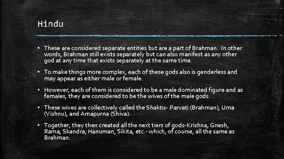 Hindu ▪ These are considered separate entities but are a part of Brahman. In