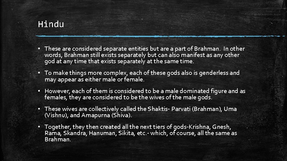 Hindu ▪ These are considered separate entities but are a part of Brahman. In
