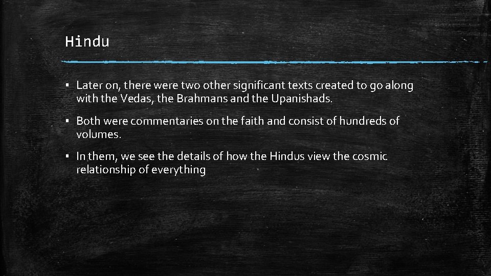 Hindu ▪ Later on, there were two other significant texts created to go along