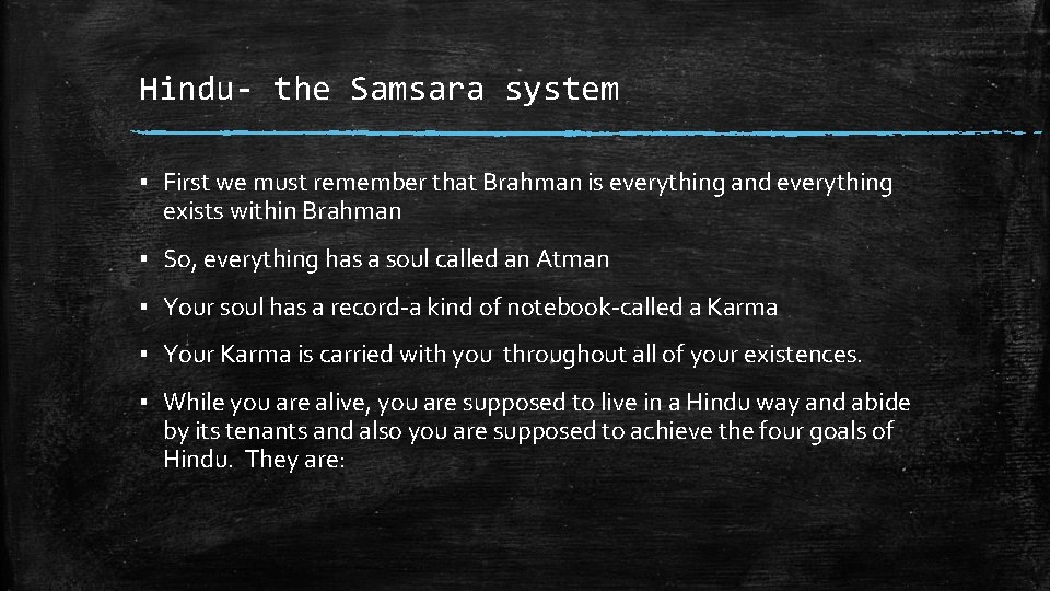 Hindu- the Samsara system ▪ First we must remember that Brahman is everything and