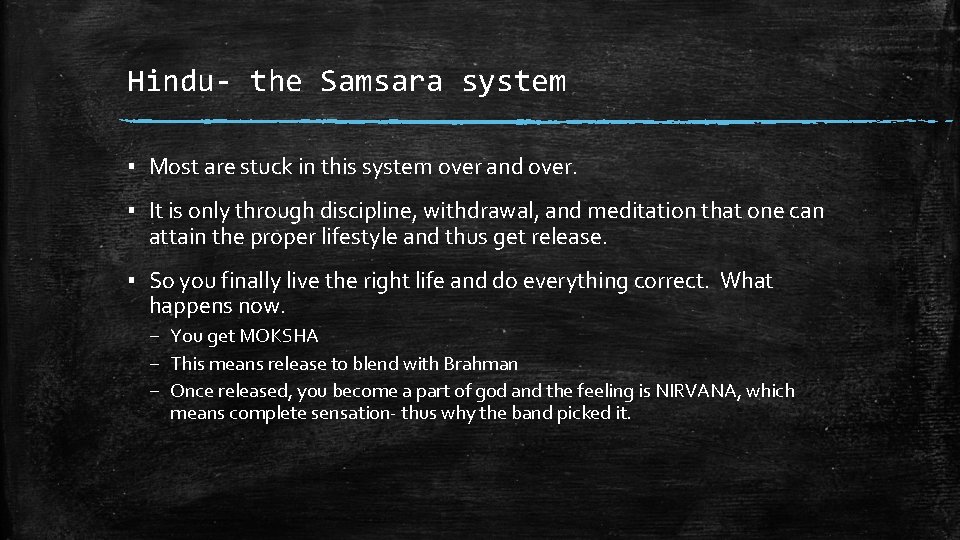 Hindu- the Samsara system ▪ Most are stuck in this system over and over.