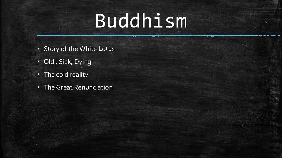 Buddhism ▪ Story of the White Lotus ▪ Old , Sick, Dying ▪ The