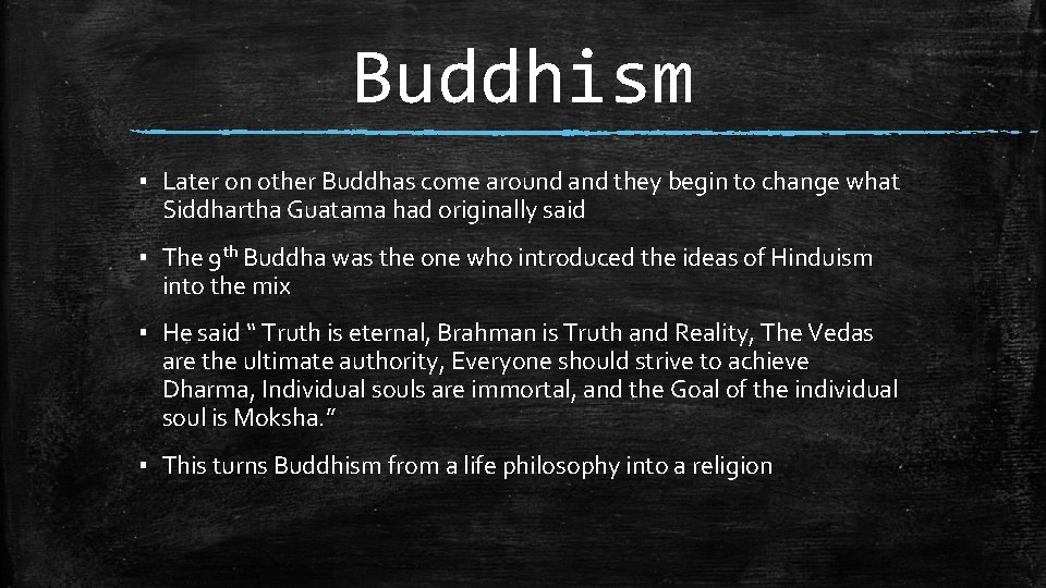 Buddhism ▪ Later on other Buddhas come around and they begin to change what