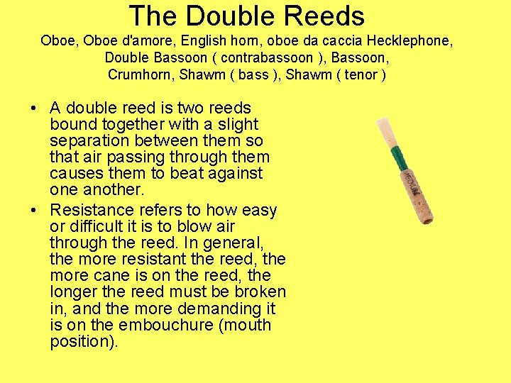 The Double Reeds Oboe, Oboe d'amore, English horn, oboe da caccia Hecklephone, Double Bassoon The Double Reeds Oboe, Oboe d'amore, English horn, oboe da caccia Hecklephone, Double Bassoon