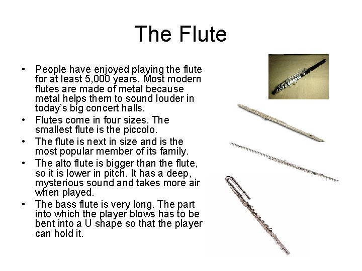 The Flute • People have enjoyed playing the flute for at least 5, 000 The Flute • People have enjoyed playing the flute for at least 5, 000