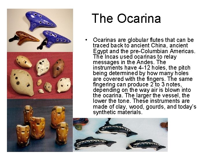 The Ocarina • Ocarinas are globular flutes that can be traced back to ancient