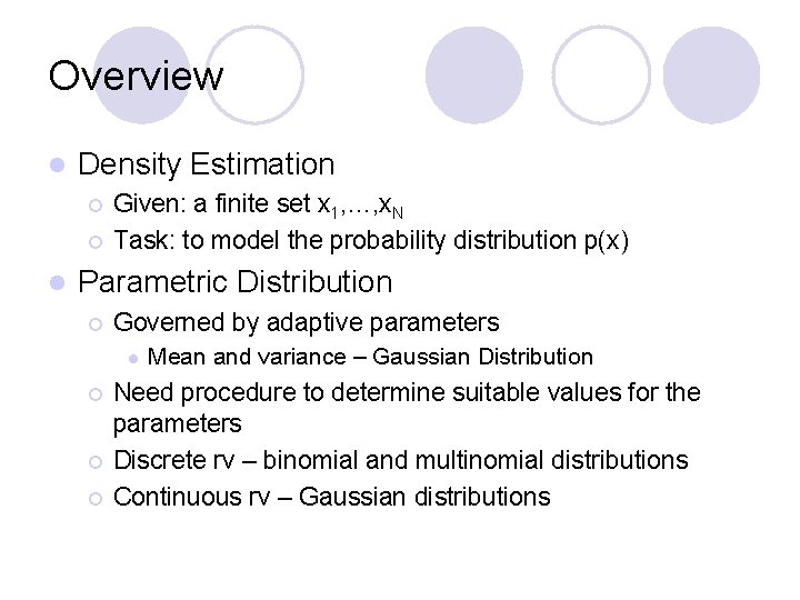 Overview l Density Estimation ¡ ¡ l Given: a finite set x 1, …,