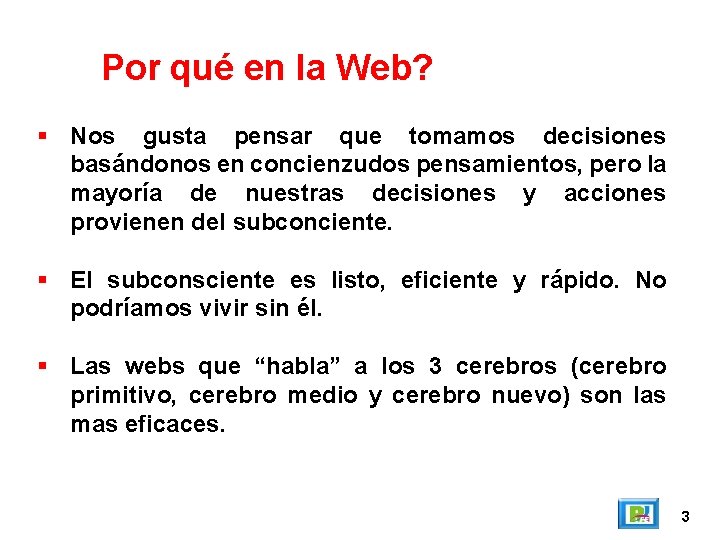 Por qué en la Web? Nos gusta pensar que tomamos decisiones basándonos en concienzudos