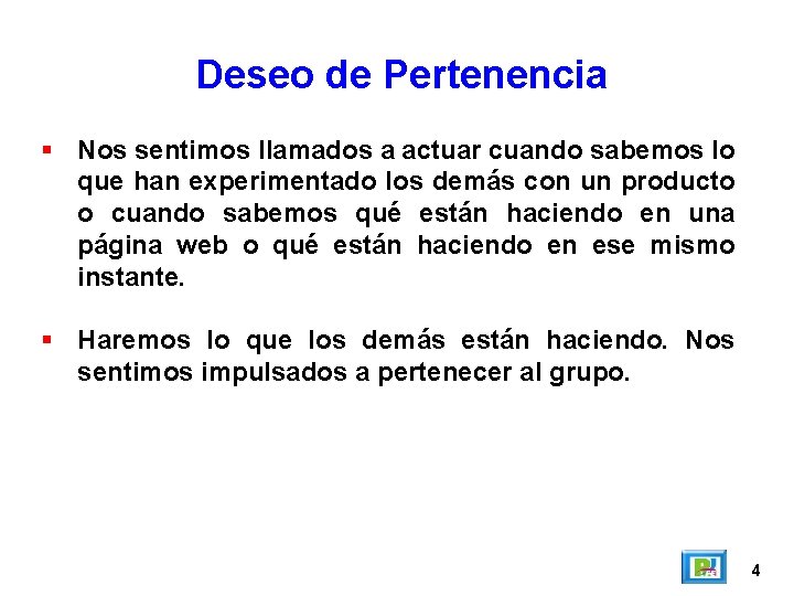 Deseo de Pertenencia Nos sentimos llamados a actuar cuando sabemos lo que han experimentado