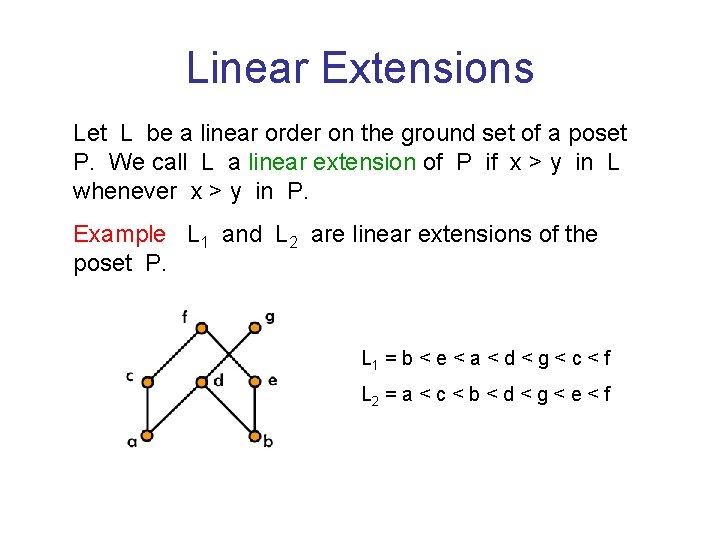 Linear Extensions Let L be a linear order on the ground set of a
