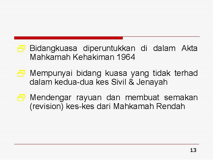 2 Bidangkuasa diperuntukkan di dalam Akta Mahkamah Kehakiman 1964 2 Mempunyai bidang kuasa yang