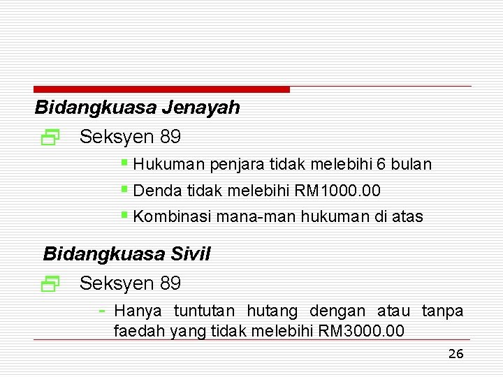 Bidangkuasa Jenayah 2 Seksyen 89 § Hukuman penjara tidak melebihi 6 bulan § Denda
