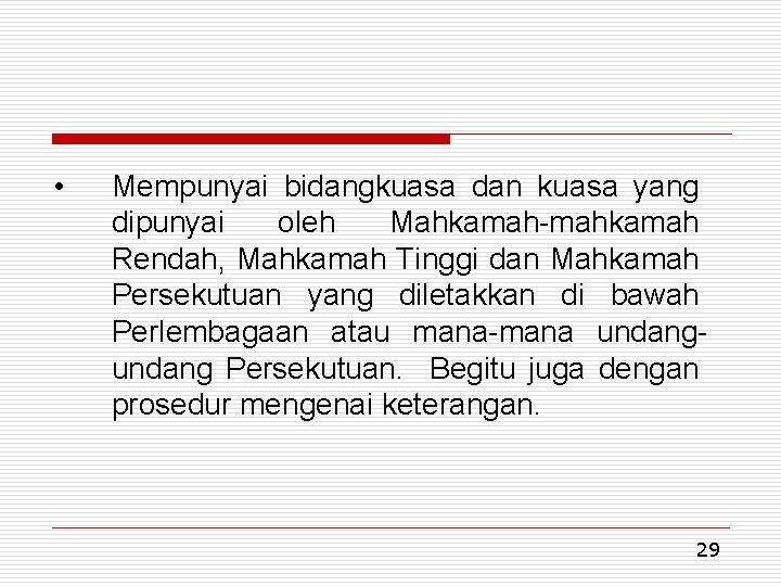  • Mempunyai bidangkuasa dan kuasa yang dipunyai oleh Mahkamah-mahkamah Rendah, Mahkamah Tinggi dan