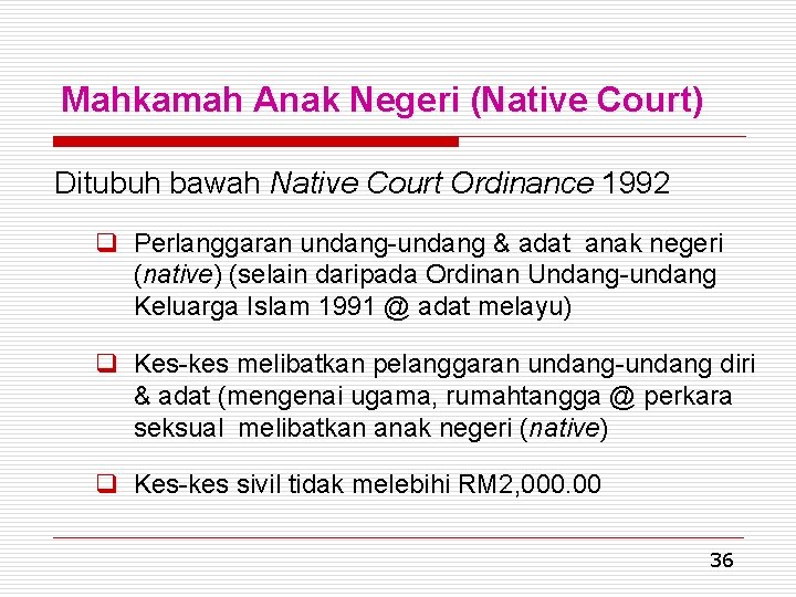 Mahkamah Anak Negeri (Native Court) Ditubuh bawah Native Court Ordinance 1992 q Perlanggaran undang-undang