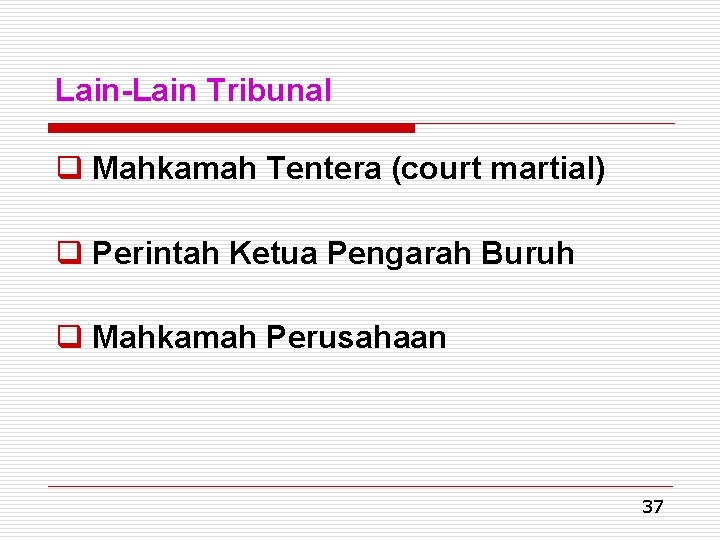 Lain-Lain Tribunal q Mahkamah Tentera (court martial) q Perintah Ketua Pengarah Buruh q Mahkamah