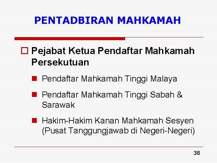 PENTADBIRAN MAHKAMAH o Pejabat Ketua Pendaftar Mahkamah Persekutuan n Pendaftar Mahkamah Tinggi Malaya n
