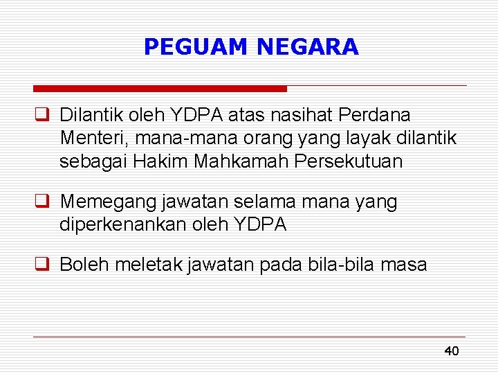 PEGUAM NEGARA q Dilantik oleh YDPA atas nasihat Perdana Menteri, mana-mana orang yang layak