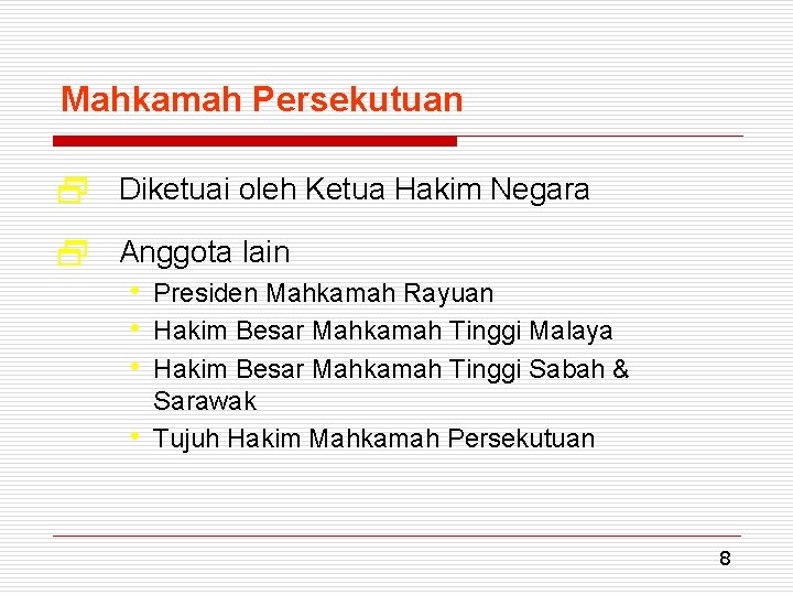 Mahkamah Persekutuan 2 Diketuai oleh Ketua Hakim Negara 2 Anggota lain • Presiden Mahkamah