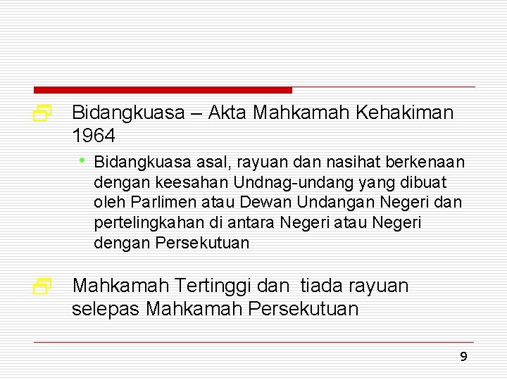 2 Bidangkuasa – Akta Mahkamah Kehakiman 1964 • Bidangkuasa asal, rayuan dan nasihat berkenaan