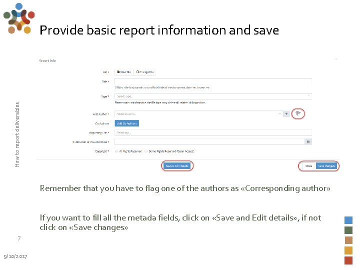 How to report deliverables Provide basic report information and save Remember that you have