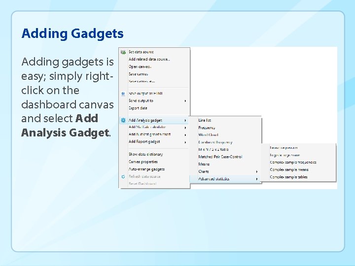 Adding Gadgets Adding gadgets is easy; simply rightclick on the dashboard canvas and select