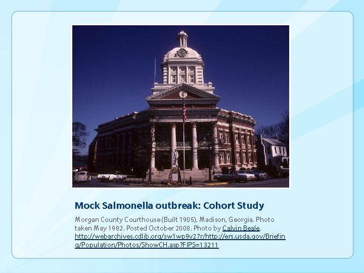 Mock Salmonella outbreak: Cohort Study Morgan County Courthouse (Built 1905), Madison, Georgia. Photo taken