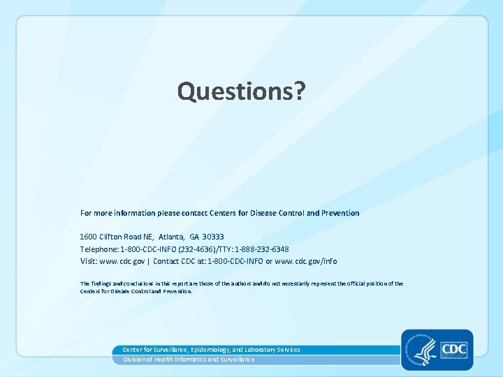 Questions? For more information please contact Centers for Disease Control and Prevention 1600 Clifton