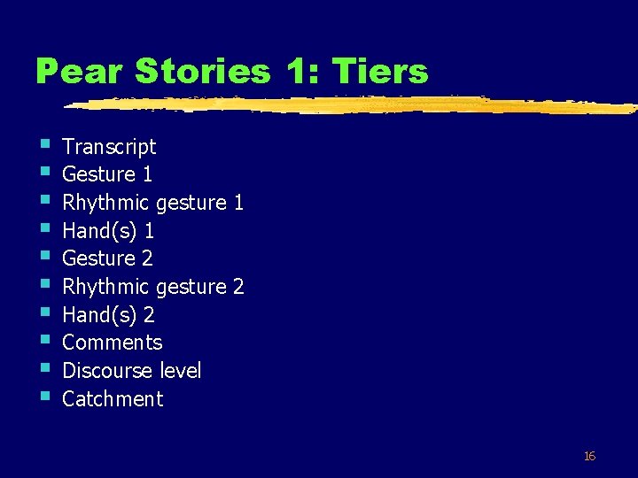 Pear Stories 1: Tiers § § § § § Transcript Gesture 1 Rhythmic gesture