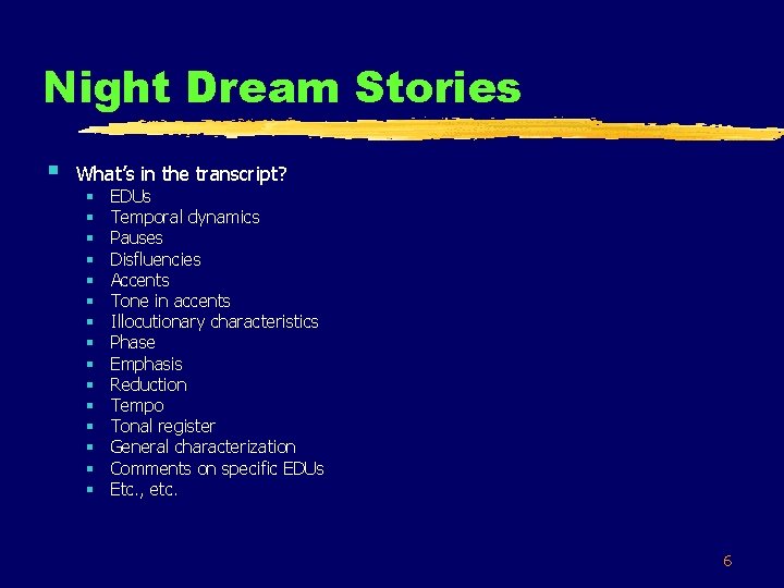 Night Dream Stories § What’s in the transcript? § § § § EDUs Temporal