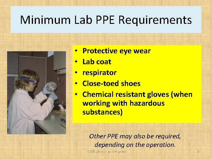 Minimum Lab PPE Requirements • • • Protective eye wear Lab coat respirator Close-toed