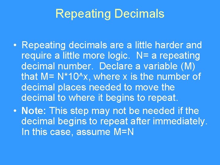 Repeating Decimals • Repeating decimals are a little harder and require a little more