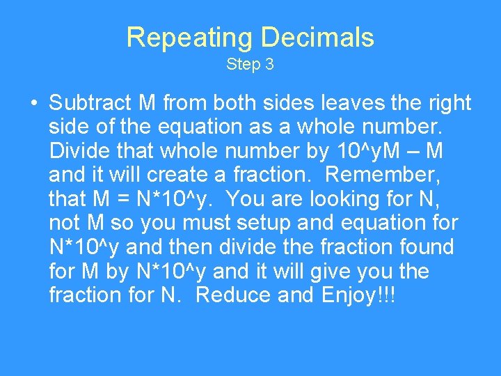 Repeating Decimals Step 3 • Subtract M from both sides leaves the right side