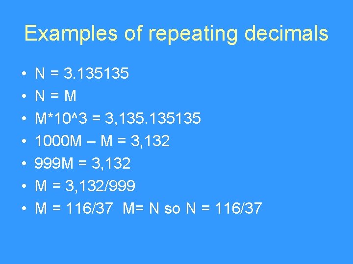 Examples of repeating decimals • • N = 3. 135135 N=M M*10^3 = 3,