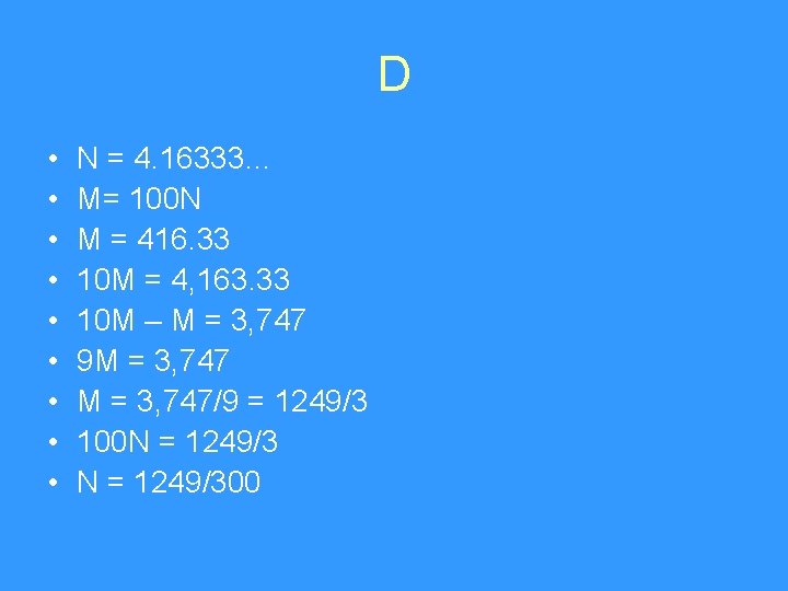 D • • • N = 4. 16333… M= 100 N M = 416.