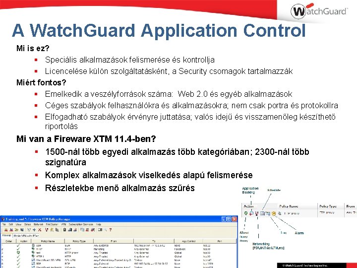 A Watch. Guard Application Control Mi is ez? § Speciális alkalmazások felismerése és kontrollja