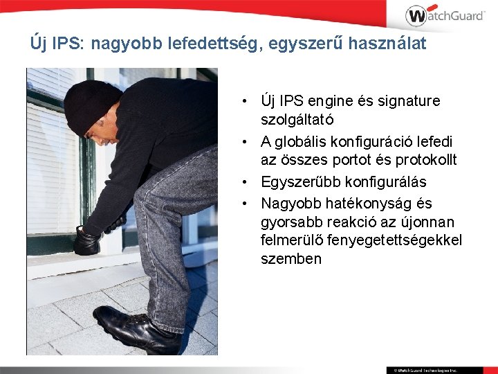 Új IPS: nagyobb lefedettség, egyszerű használat • Új IPS engine és signature szolgáltató •