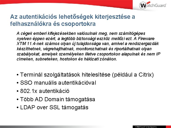 Az autentikációs lehetőségek kiterjesztése a felhasználókra és csoportokra A cégek emberi kifejezésekben valósulnak meg,