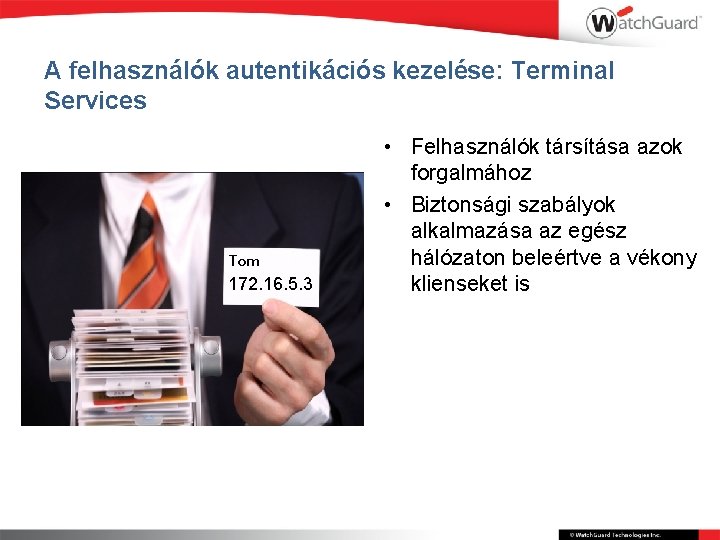 A felhasználók autentikációs kezelése: Terminal Services Tom 172. 16. 5. 3 • Felhasználók társítása