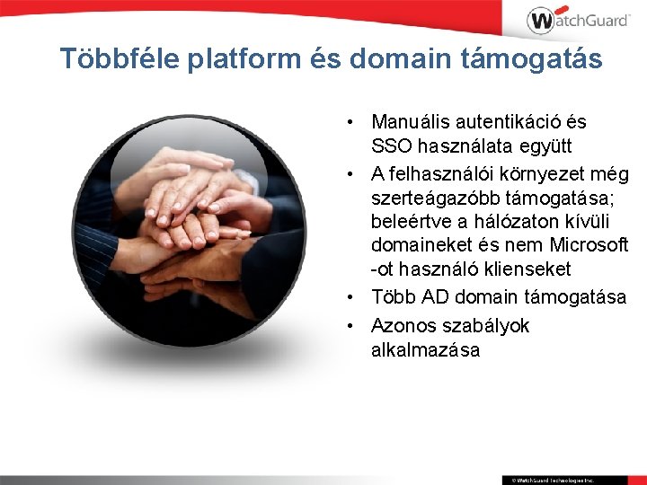 Többféle platform és domain támogatás • Manuális autentikáció és SSO használata együtt • A