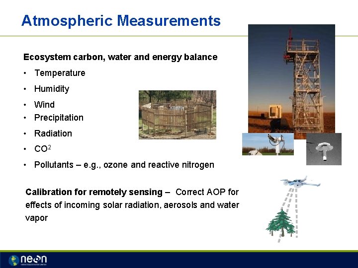 Atmospheric Measurements Ecosystem carbon, water and energy balance • Temperature • Humidity • Wind