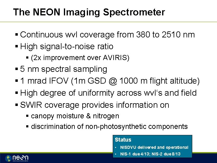 The NEON Imaging Spectrometer § Continuous wvl coverage from 380 to 2510 nm §