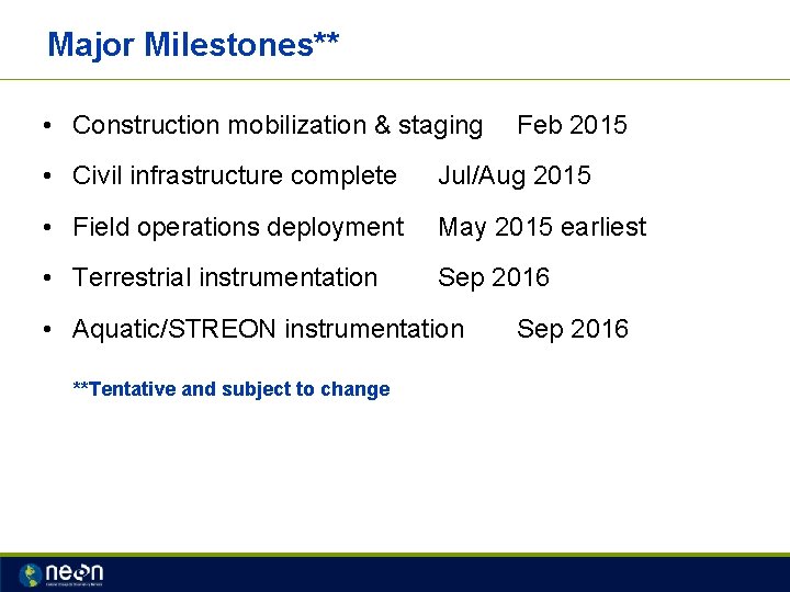 Major Milestones** • Construction mobilization & staging Feb 2015 • Civil infrastructure complete Jul/Aug