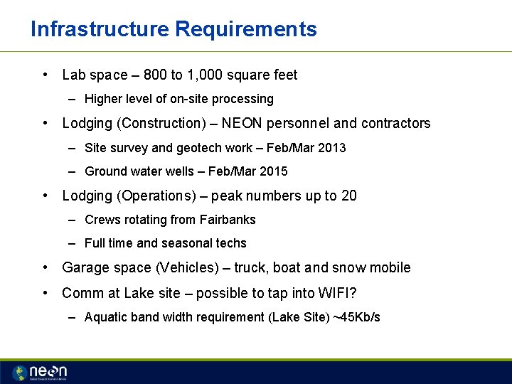 Infrastructure Requirements • Lab space – 800 to 1, 000 square feet – Higher