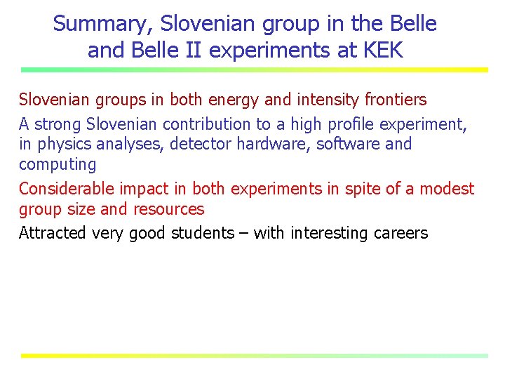 Summary, Slovenian group in the Belle and Belle II experiments at KEK Slovenian groups